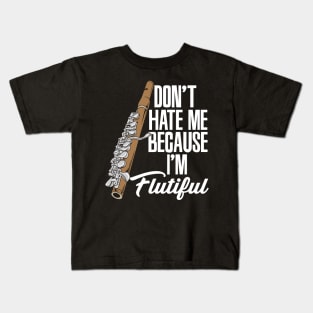 Don't Hate Me Because I'm Flutiful Kids T-Shirt